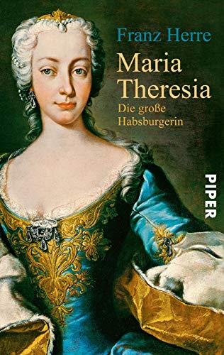 Maria Theresia: Die große Habsburgerin von PIPER
